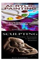 Acrylic Painting & Sculpting