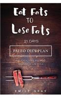 Eat Fats To Lose Fats (Paleo Diet)