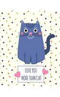 Love You More Than Cat: 110 Page 8x10 Lined Journal for Your Thoughts, Ideas, and Inspiration