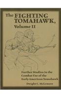 The Fighting Tomahawk, Volume 2: Further Studies in the Combat Use of the Early American Tomahawk