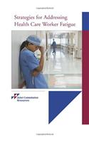 Strategies for Addressing Health Care Worker Fatigue