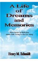 Life of Dreams and Memories - Short Stories of Reflection About Folks Trying to Just Get Along