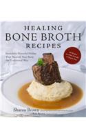 Healing Bone Broth Recipes: Incredibly Flavorful Dishes That Nourish Your Body the Traditional Way