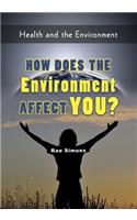 How Does the Environment Affect You?: (6 Health and the Environment)