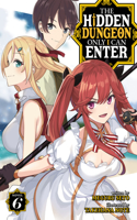 Hidden Dungeon Only I Can Enter (Light Novel) Vol. 6