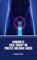 Handbook Of Focal Therapy For Prostate And Renal Cancer