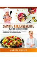Smarte Kindergerichte zum schlank werden: Gesunde Familien-Rezepte für den Thermomix. Mit Punkten und Nährwertangaben