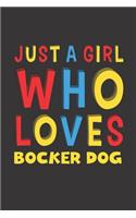 Just A Girl Who Loves Bocker Dog