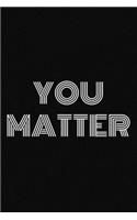 You matter