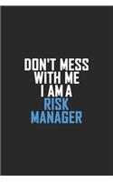 Don't Mess With Me I Am A Risk Manager