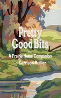 Pretty Good Bits from a Prairie Home Companion and Garrison Keillor: A Specially Priced Introduction to the World of Lake Wobegon(Prairie Home Companion)
