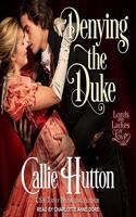 Denying the Duke: (Lords and Ladies in Love Series Lib/E)