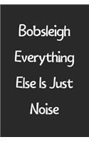 Bobsleigh Everything Else Is Just Noise