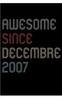 Awesome Since 2007 Decembre Notebook Birthday Gift: Lined Notebook / Journal Gift, 120 Pages, 6x9, Soft Cover, Matte Finish