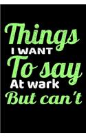 Things I Want To Say At Work But I Can't