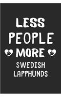 Less People More Swedish Lapphunds