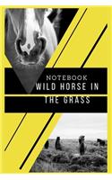 Notebook: Wild Horse In The Grass, Journal for Writing, College Ruled