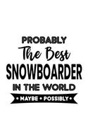 Probably the Best Snowboarder In the World. Maybe. Possibly.