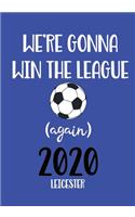 Leicester 2020 We're Gonna Win the League