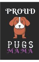 Proud Pugs Mama: Best Gift for Pugs Lovers, 6x9 inch 100 Pages Christmas & Birthday Gift / Journal / Notebook / Diary