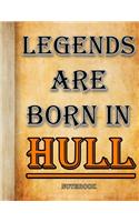 Legends Are Born In Hull Notebook: Ruled Notebook For Legendary People Born In Hull 120 White Lined Pages
