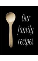 Our Family Recipes Journal: recipe journal simple/cookbook journal: gift books/kids cooking /recipe journal simple/120 page