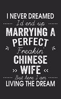 I Never Dreamed I'd End Up Marrying A Perfect Freakin' Chinese Wife