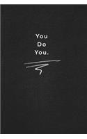 You Do You.: Quote on Blackboard Notebook / Journal Gift / Doted, numbred, 120 Pages, 6x9, Soft Cover, Matte Finish