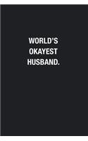 World's Okayest Husband.: Blank Lined Journal Notebook, Funny Journals, Gift For Husband