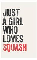 Just A Girl Who Loves Squash for Squash lovers Squash Gifts A beautiful