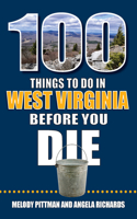 100 Things to Do in West Virginia Before You Die: (100 Things to Do Before You Die)