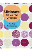 Ultimate Bill and Mail Organizer for Busy Professionals: (English)