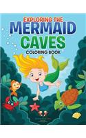 Exploring the Mermaid Caves Coloring Book