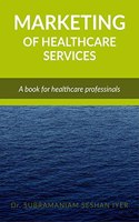 Marketing of Healthcare Services: A reference book