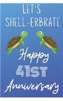 Let's Shell-erbrate Happy 41st Anniversary: Funny 41stLet's shell-erbrate happy anniversary Birthday Gift Journal / Notebook / Diary Quote (6 x 9 - 110 Blank Lined Pages)