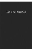 Let That Shit Go