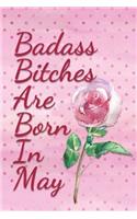 Badass Bitches are Born In May: Pink Birthday Journal for Her with Single Rose