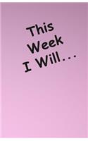 This Week I Will ...
