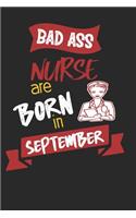 Bad Ass Nurses are Born in September: Best Nurses Inspirational Gift For Nursing Student Blank Journal School Size Notebook for Nurses Graduation Gift for Nurses & Nursing Job Holder