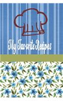 My Favorite Recipes: Blue Flowers With Blue Stripes Journal. Write out your special recipes From Grandma, Internet, Siblings, Friends or Coworkers in order to create you