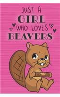 Just a Girl Who Loves Beavers: Blank Lined Journal, Notebook, Diary, Planner with Favorite Animal Quote / 6 x 9 / 110 Lined Pages / Great Gift Idea ... Journaling Writing or Doodl