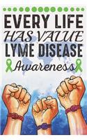 Every Life Has Value Lyme Disease Awareness: College Ruled Lyme Disease Awareness Journal, Diary, Notebook 6 x 9 inches with 100 Pages