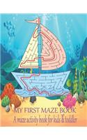 My first maze book A maze activity book for kids & toddler: Great for Developing Problem Solving Skills, Spatial Awareness, and Critical Thinking Skills