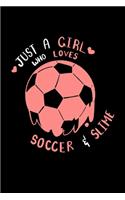 Soccer Notebook Just A Girl Who Loves Soccer And Slime: Dot Grid 6x9 Notebook, Dotted Diary and Bullet Journal with 120 Pages great soccer girl gift