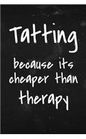 Tatting because its Cheaper than therapy: Funny tatting notebook