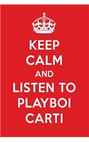 Keep Calm and Listen to Playboi Carti: Playboi Carti Designer Notebook