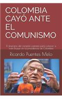 Colombia Cayó Ante El Comunismo