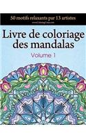 Livre de coloriage des mandalas: 50 motifs relaxants par 13 artistes, coloration de présence attentive pour les adultes, volume 1