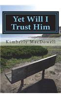 Yet Will I Trust Him