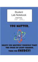 Student Science Lab Lined Notebook You Matter Unless You Energy